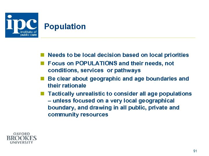 Population n Needs to be local decision based on local priorities n Focus on