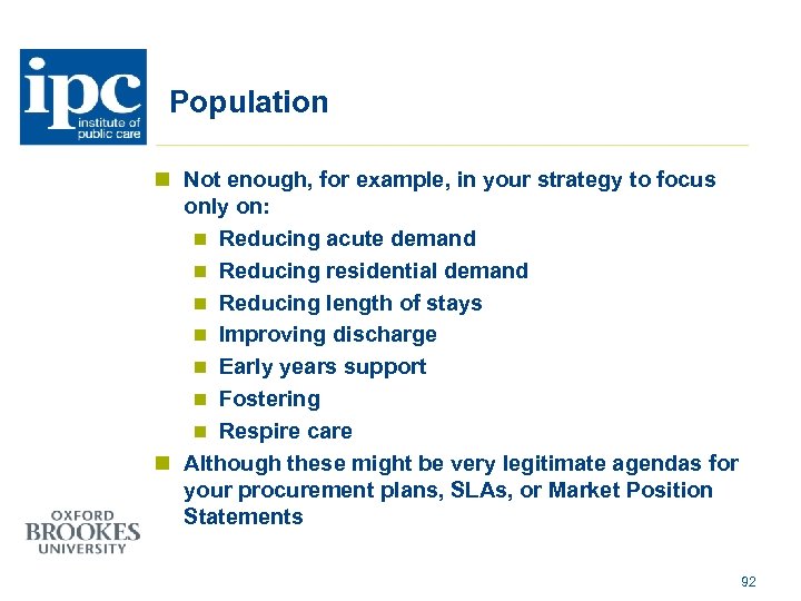 Population n Not enough, for example, in your strategy to focus only on: n