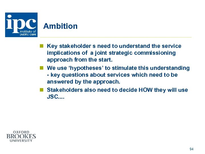 Ambition n Key stakeholder s need to understand the service implications of a joint