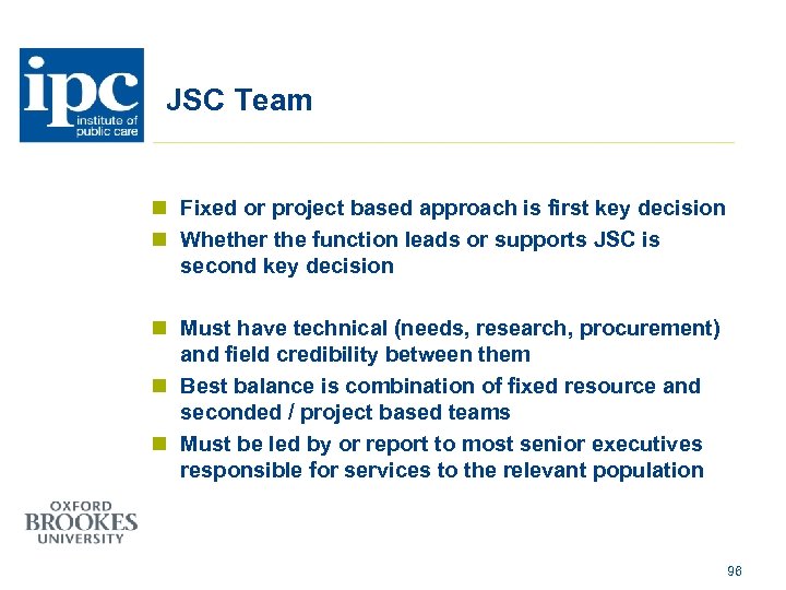 JSC Team n Fixed or project based approach is first key decision n Whether