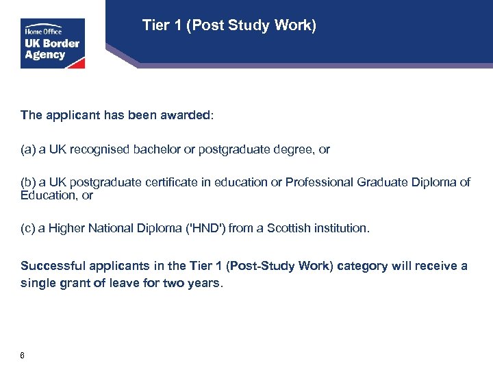 Tier 1 (Post Study Work) The applicant has been awarded: (a) a UK recognised