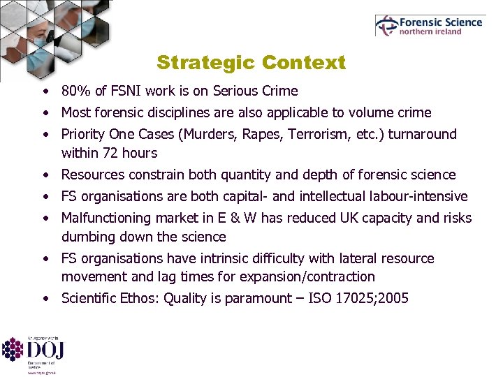 Strategic Context • 80% of FSNI work is on Serious Crime • Most forensic