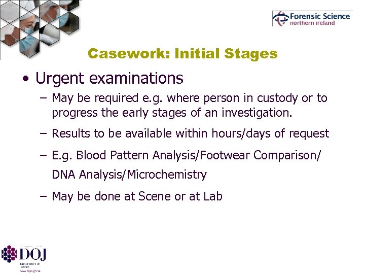 Casework: Initial Stages • Urgent examinations – May be required e. g. where person