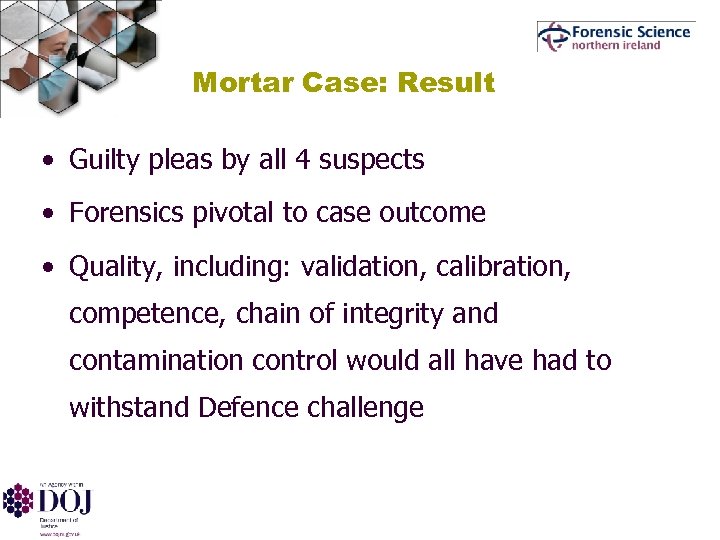 Mortar Case: Result • Guilty pleas by all 4 suspects • Forensics pivotal to