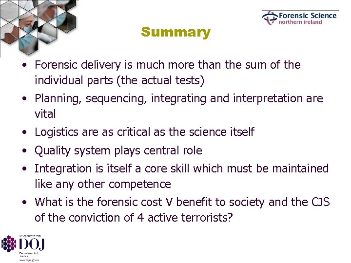 Summary • Forensic delivery is much more than the sum of the individual parts