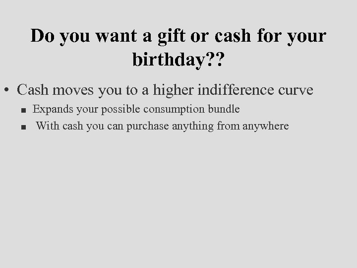 Do you want a gift or cash for your birthday? ? • Cash moves