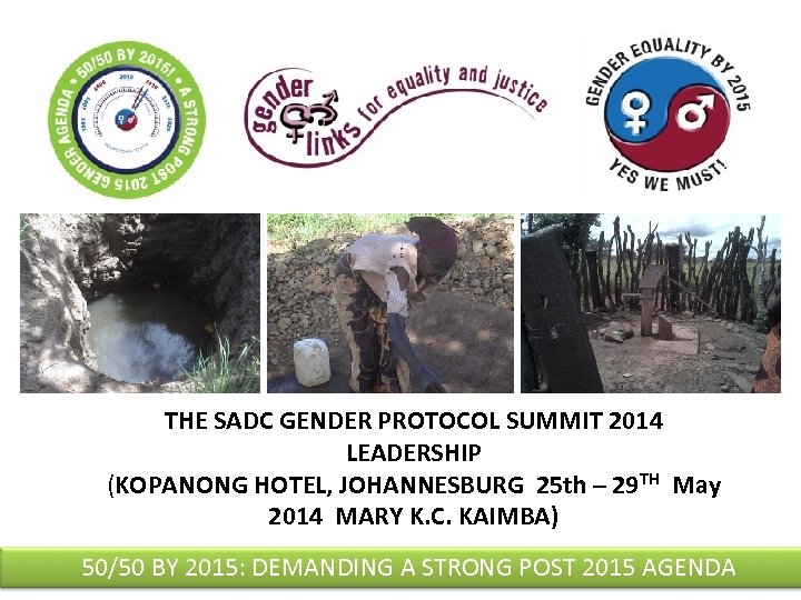 THE SADC GENDER PROTOCOL SUMMIT 2014 LEADERSHIP (KOPANONG HOTEL, JOHANNESBURG 25 th – 29