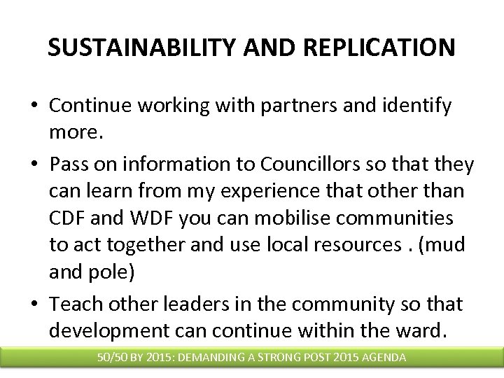 SUSTAINABILITY AND REPLICATION • Continue working with partners and identify more. • Pass on