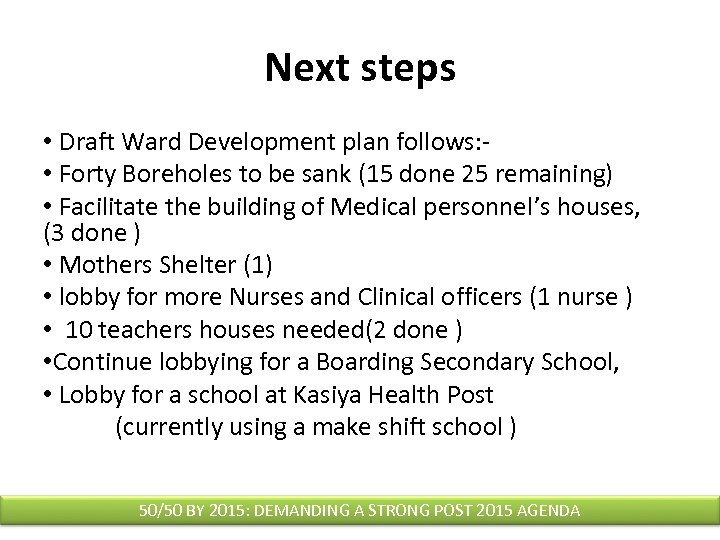 Next steps • Draft Ward Development plan follows: - • Forty Boreholes to be