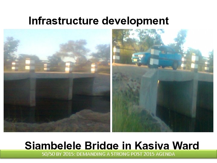 Infrastructure development Siambelele Bridge in Kasiya Ward 50/50 BY 2015: DEMANDING A STRONG POST