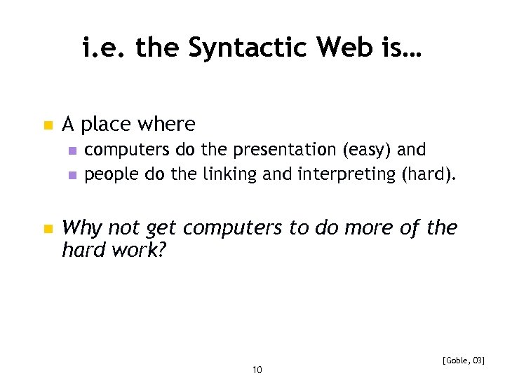 i. e. the Syntactic Web is… n A place where n n n computers