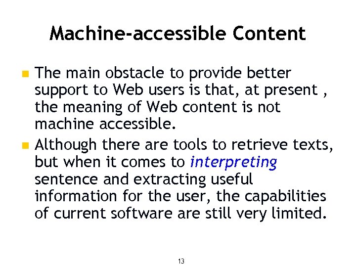 Machine-accessible Content n n The main obstacle to provide better support to Web users