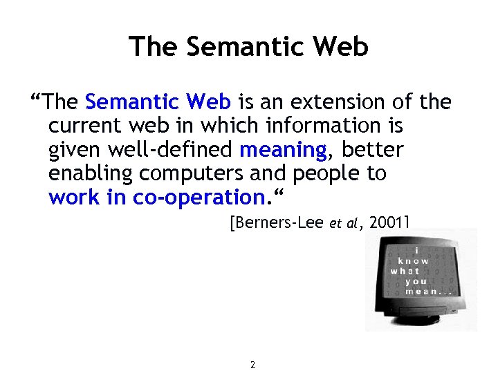 The Semantic Web “The Semantic Web is an extension of the current web in