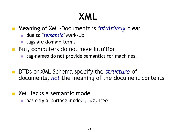 XML n Meaning of XML-Documents is intuitively clear n n n due to "semantic"