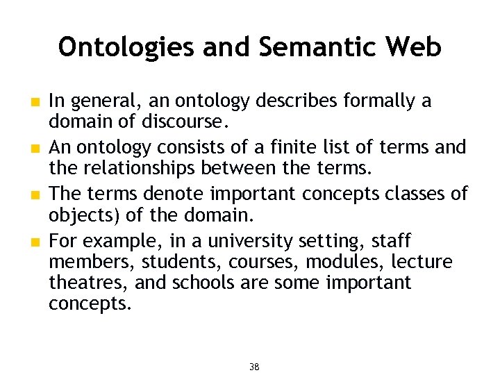 Ontologies and Semantic Web n n In general, an ontology describes formally a domain