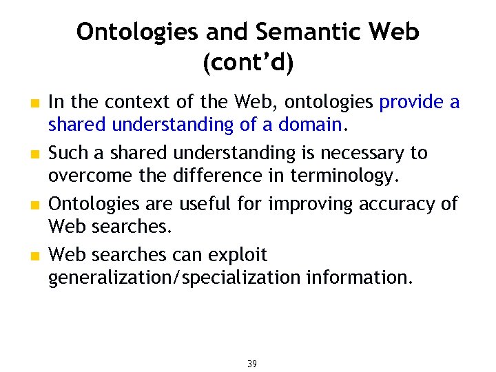 Ontologies and Semantic Web (cont’d) n n In the context of the Web, ontologies