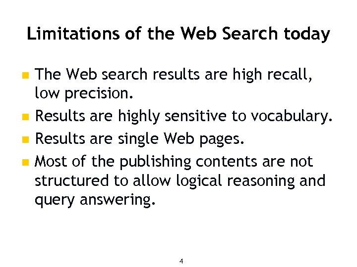 Limitations of the Web Search today n n The Web search results are high