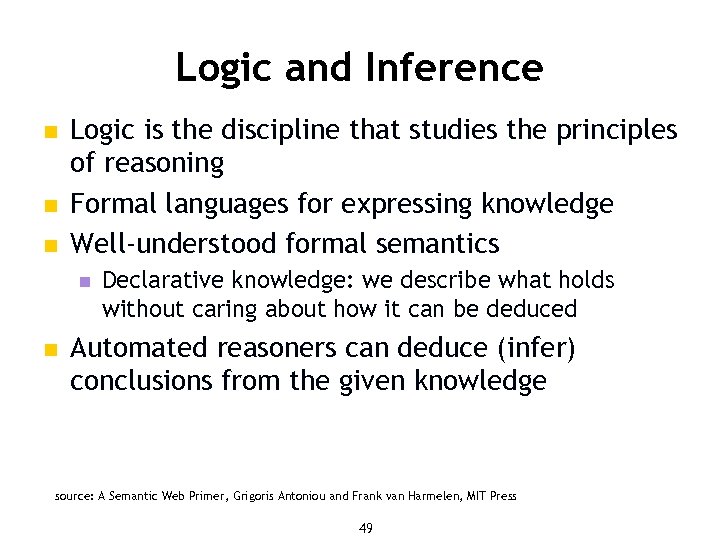 Logic and Inference n n n Logic is the discipline that studies the principles