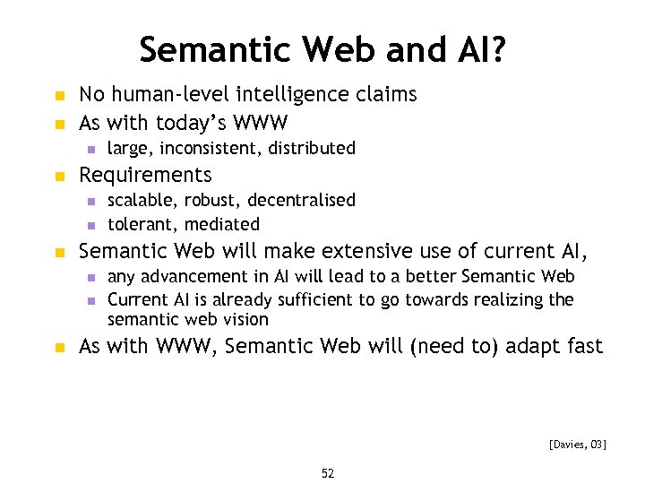 Semantic Web and AI? n n No human-level intelligence claims As with today’s WWW