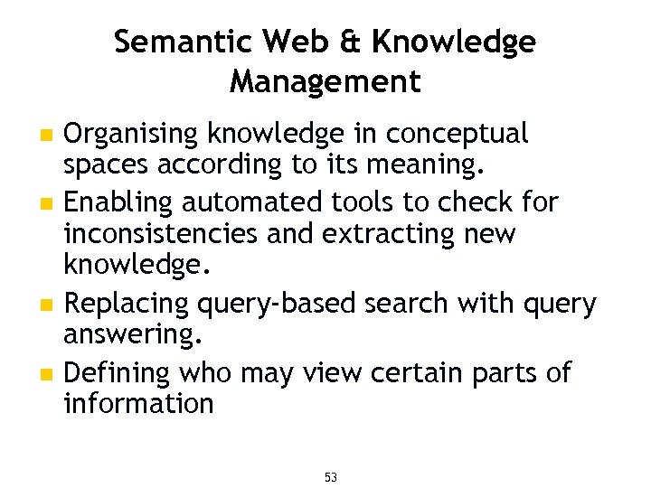 Semantic Web & Knowledge Management n n Organising knowledge in conceptual spaces according to