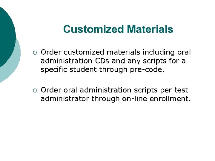 Customized Materials ¡ Order customized materials including oral administration CDs and any scripts for