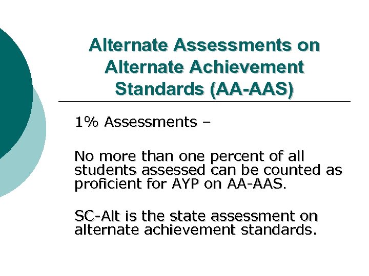 Alternate Assessments on Alternate Achievement Standards (AA-AAS) 1% Assessments – No more than one