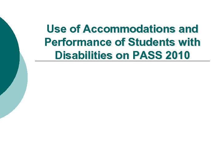 Use of Accommodations and Performance of Students with Disabilities on PASS 2010 