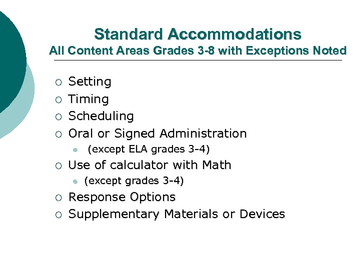 Standard Accommodations All Content Areas Grades 3 -8 with Exceptions Noted ¡ ¡ Setting