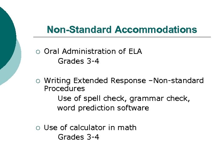 Non-Standard Accommodations ¡ Oral Administration of ELA Grades 3 -4 ¡ Writing Extended Response