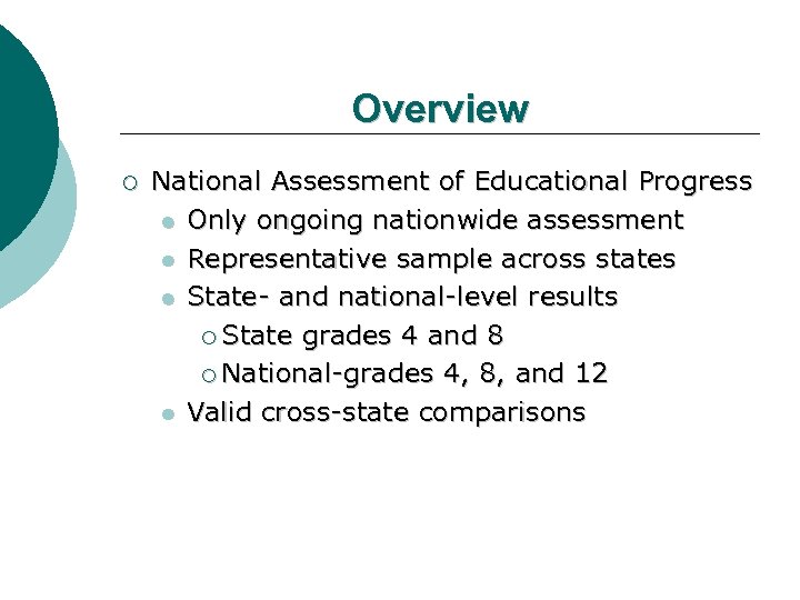 Overview ¡ National Assessment of Educational Progress l Only ongoing nationwide assessment l Representative