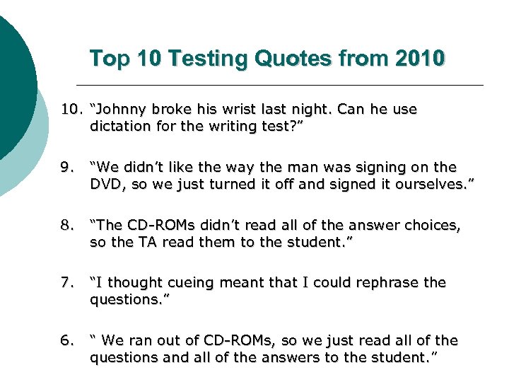 Top 10 Testing Quotes from 2010 10. “Johnny broke his wrist last night. Can