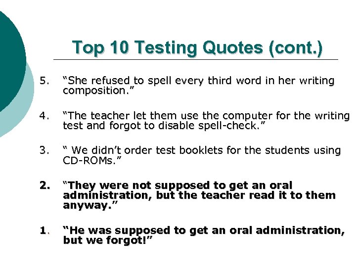 Top 10 Testing Quotes (cont. ) 5. “She refused to spell every third word