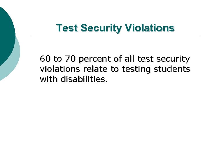 Test Security Violations 60 to 70 percent of all test security violations relate to