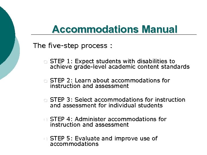 Accommodations Manual The five-step process : q STEP 1: Expect students with disabilities to