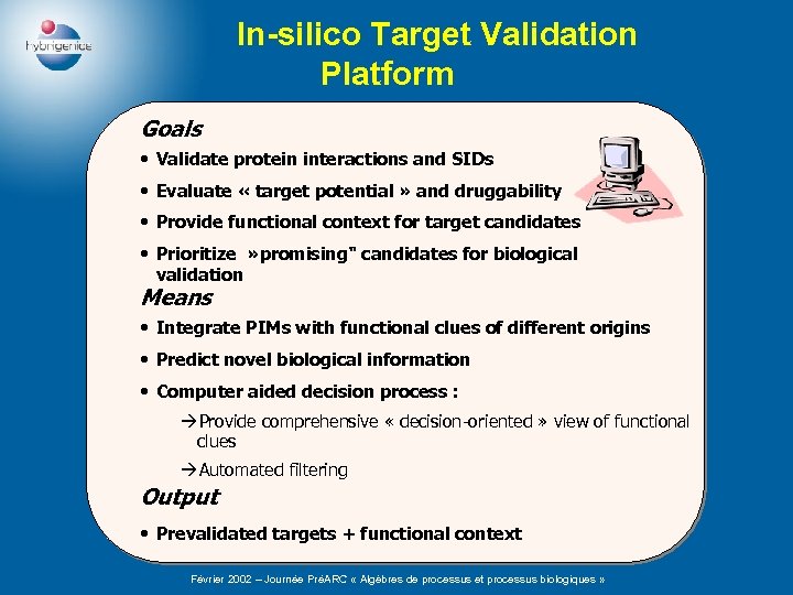  In-silico Target Validation Platform Goals • Validate protein interactions and SIDs • Evaluate