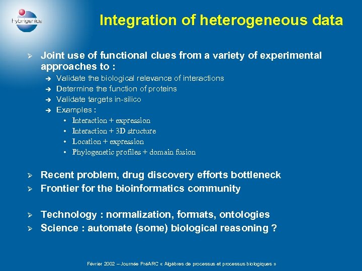 Integration of heterogeneous data Ø Joint use of functional clues from a variety of