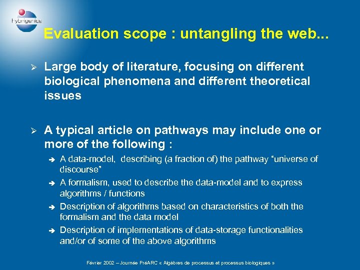 Evaluation scope : untangling the web. . . Ø Large body of literature, focusing