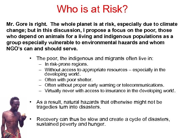 Who is at Risk? Mr. Gore is right. The whole planet is at risk,