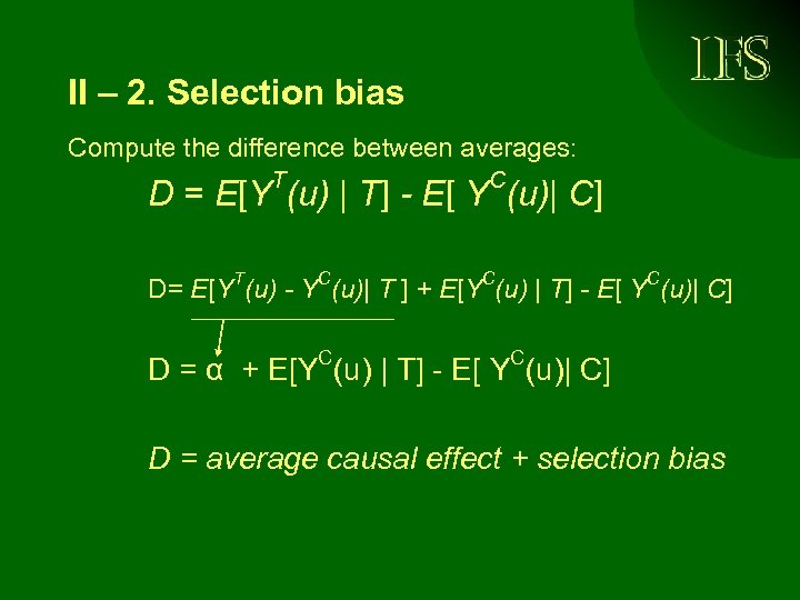 II – 2. Selection bias Compute the difference between averages: T C D =