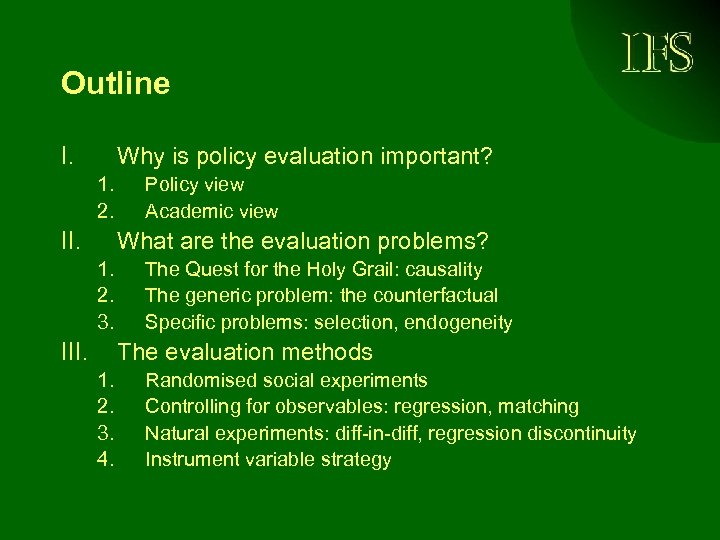 Outline I. Why is policy evaluation important? 1. 2. II. Policy view Academic view