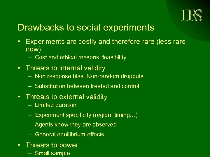 Drawbacks to social experiments • Experiments are costly and therefore rare (less rare now)