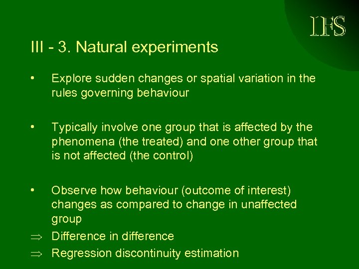 III - 3. Natural experiments • Explore sudden changes or spatial variation in the