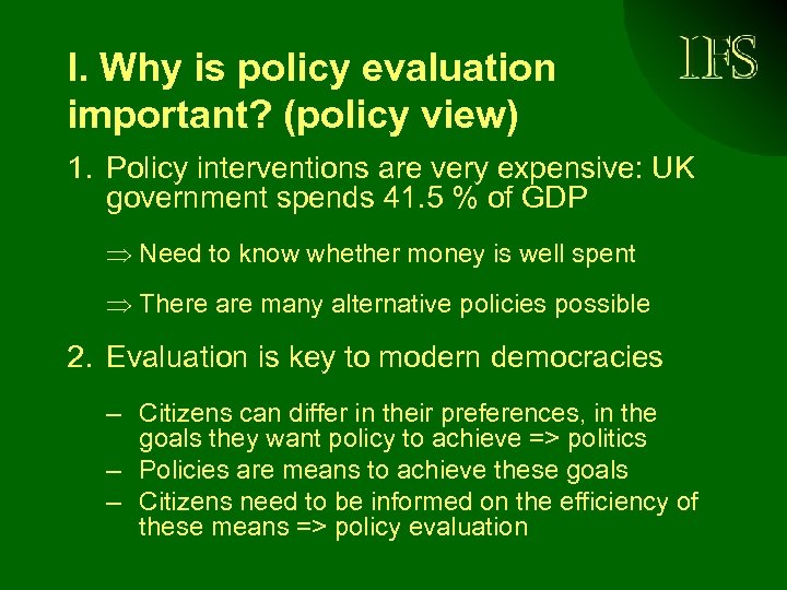I. Why is policy evaluation important? (policy view) 1. Policy interventions are very expensive: