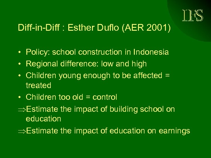 Diff-in-Diff : Esther Duflo (AER 2001) • Policy: school construction in Indonesia • Regional