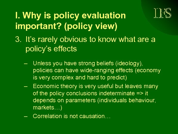 I. Why is policy evaluation important? (policy view) 3. It’s rarely obvious to know