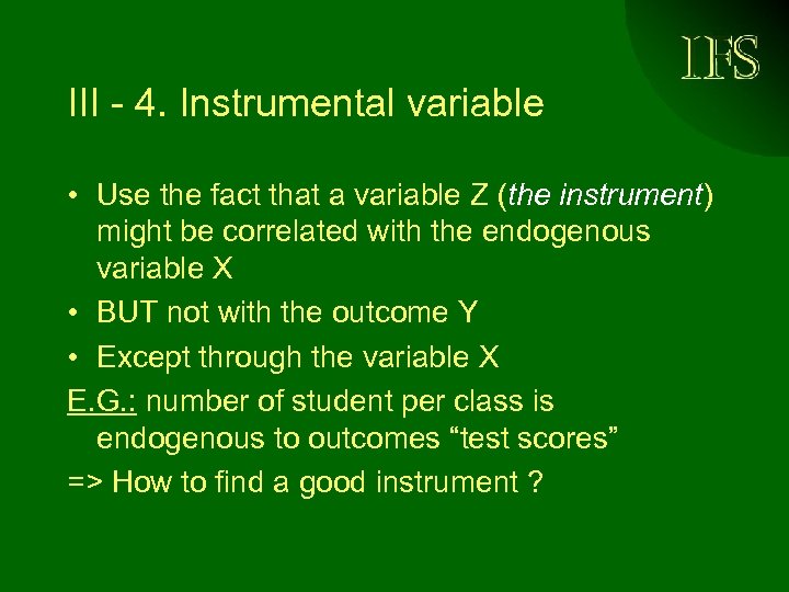 III - 4. Instrumental variable • Use the fact that a variable Z (the