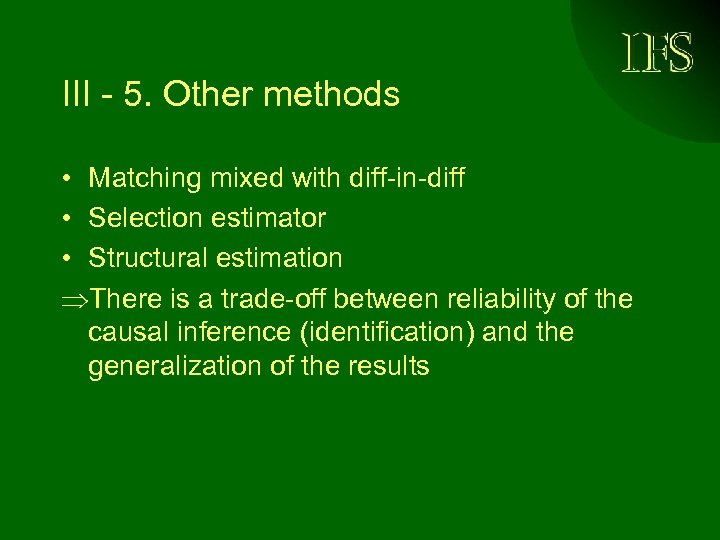 III - 5. Other methods • Matching mixed with diff-in-diff • Selection estimator •
