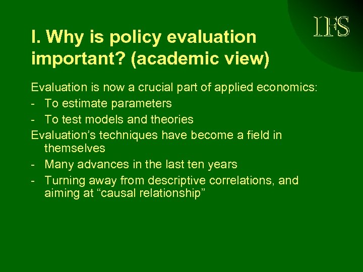 I. Why is policy evaluation important? (academic view) Evaluation is now a crucial part