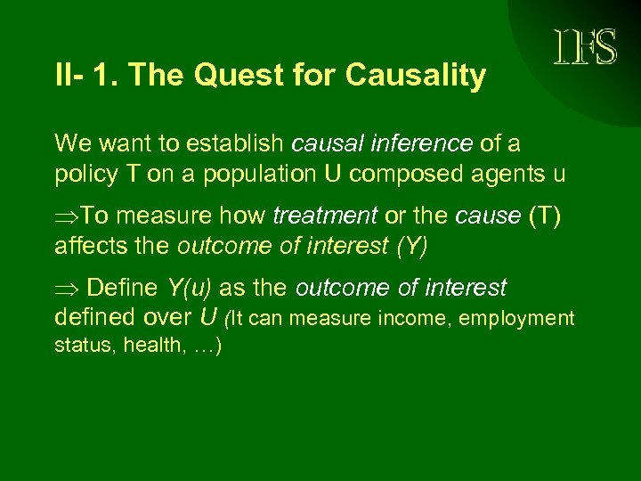 II- 1. The Quest for Causality We want to establish causal inference of a