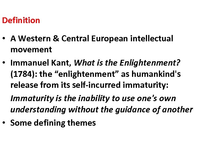 Definition • A Western & Central European intellectual movement • Immanuel Kant, What is